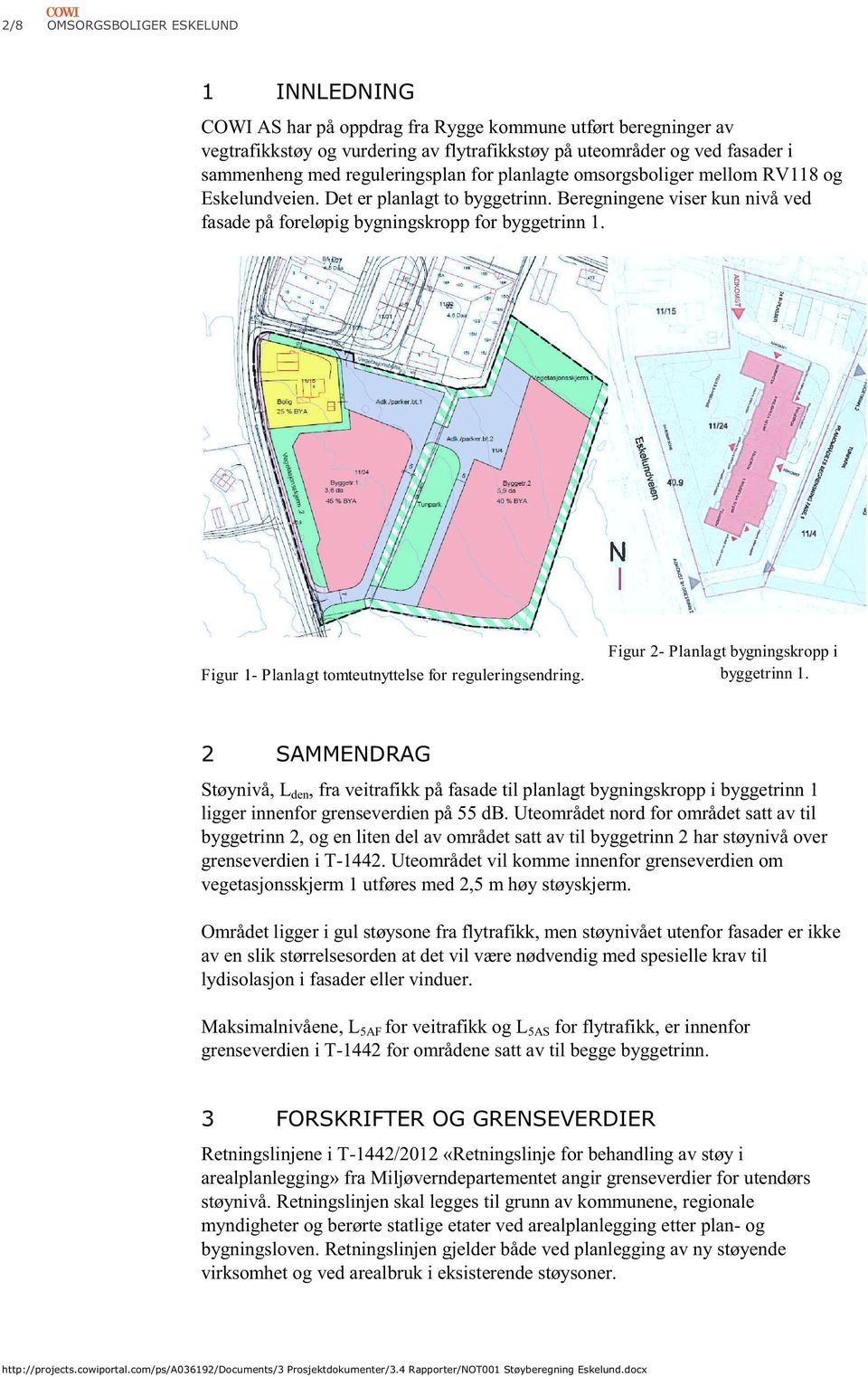 Figur 1- Planlagt tomteutnyttelse for reguleringsendring. Figur 2- Planlagt bygningskropp i byggetrinn 1.