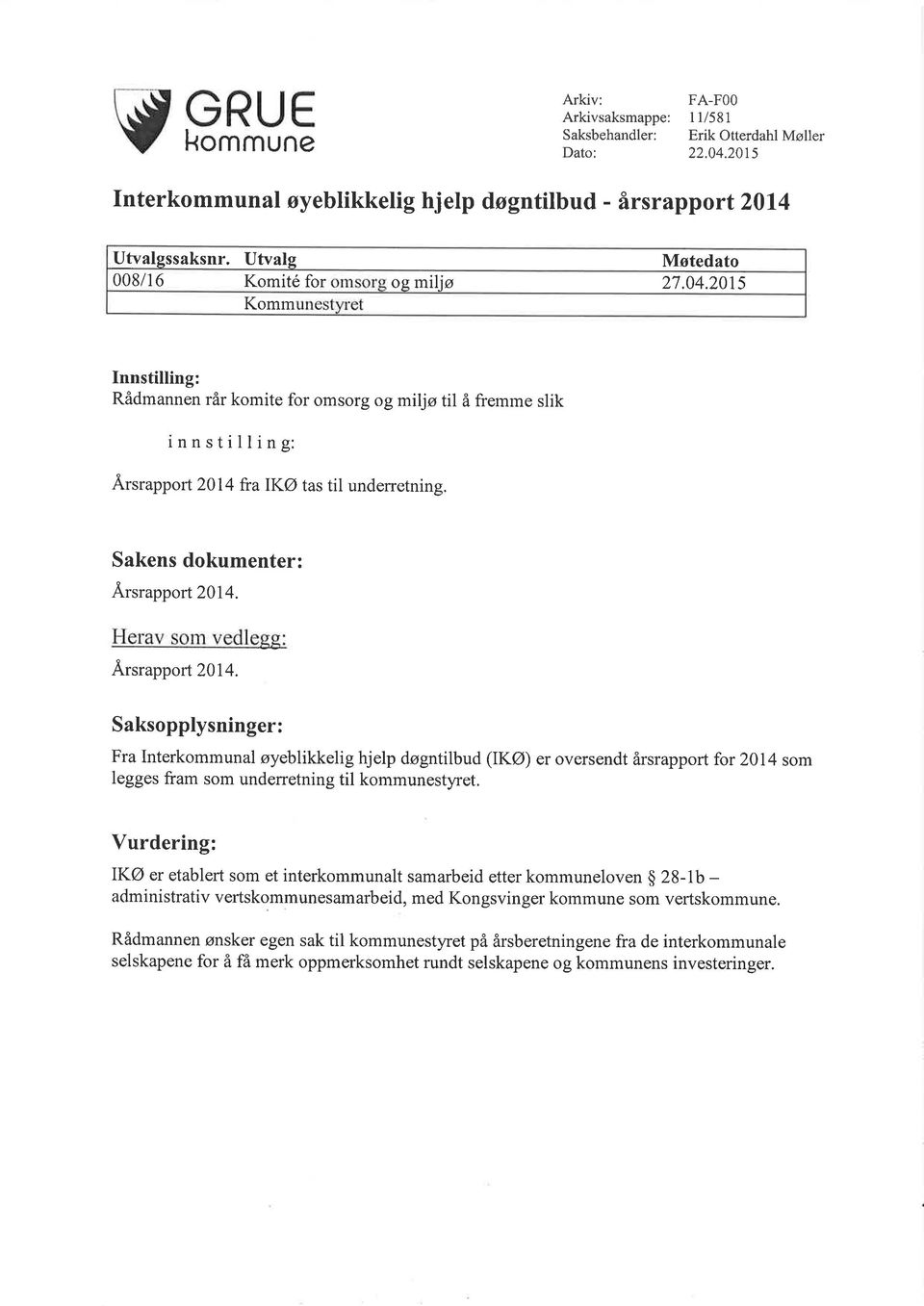 Sakens dokumenter: Årsrapport 2014. Herav som vedlegg: Årsrapport 2014.