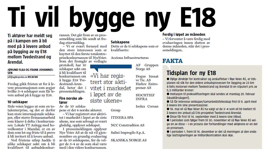 10 selskaper er kvalifiserte, 4 av dem norske. En grundig evaluering pågår. 3-4 av de 10 velges til å være med videre i konkurransen 1. Acciona Infraestructuras 2.