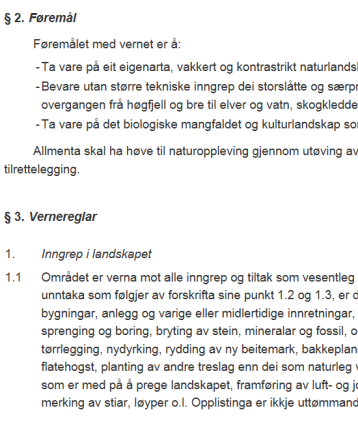 Verneforskrifters innhold Verneområdets formål Vernebestemmelser: - forbud mot inngrep, motorferdsel ol.