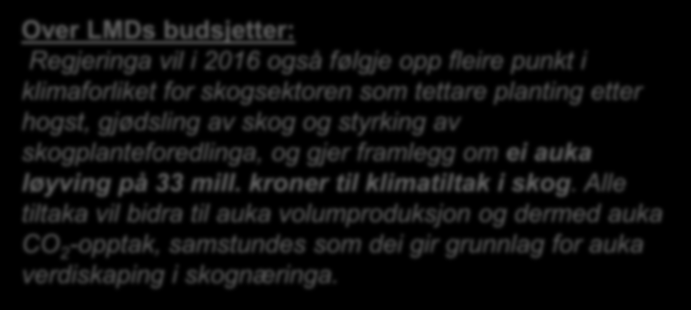 Statsbudsjettet 2016 Over KLDs budsjetter: Regjeringen foreslår å bevilge 28 millioner kroner til klimatiltak i skog og myr.