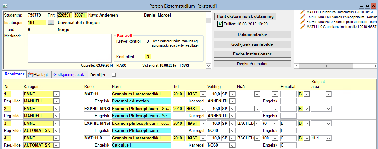 Manuelt registrerte emner og behov for kontroll I tilfeller der det allerede er registrerte eksterne resultater manuelt, kan du likevel benytte deg av rutinen for å innhente resultater automatisk.