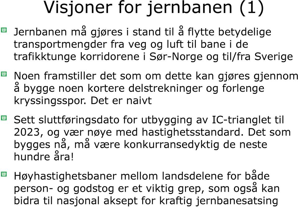 Det er naivt Sett sluttføringsdato for utbygging av IC-trianglet til 2023, og vær nøye med hastighetsstandard.