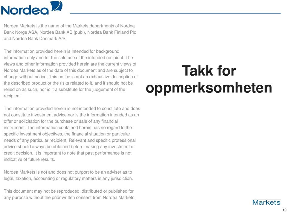 The views and other information provided herein are the current views of Nordea Markets as of the date of this document and are subject to change without notice.