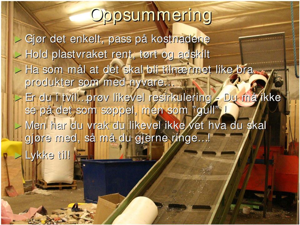 i tvil pr prøv likevel resirkulering - Du måm ikke se påp det som søppel, s men som gull!