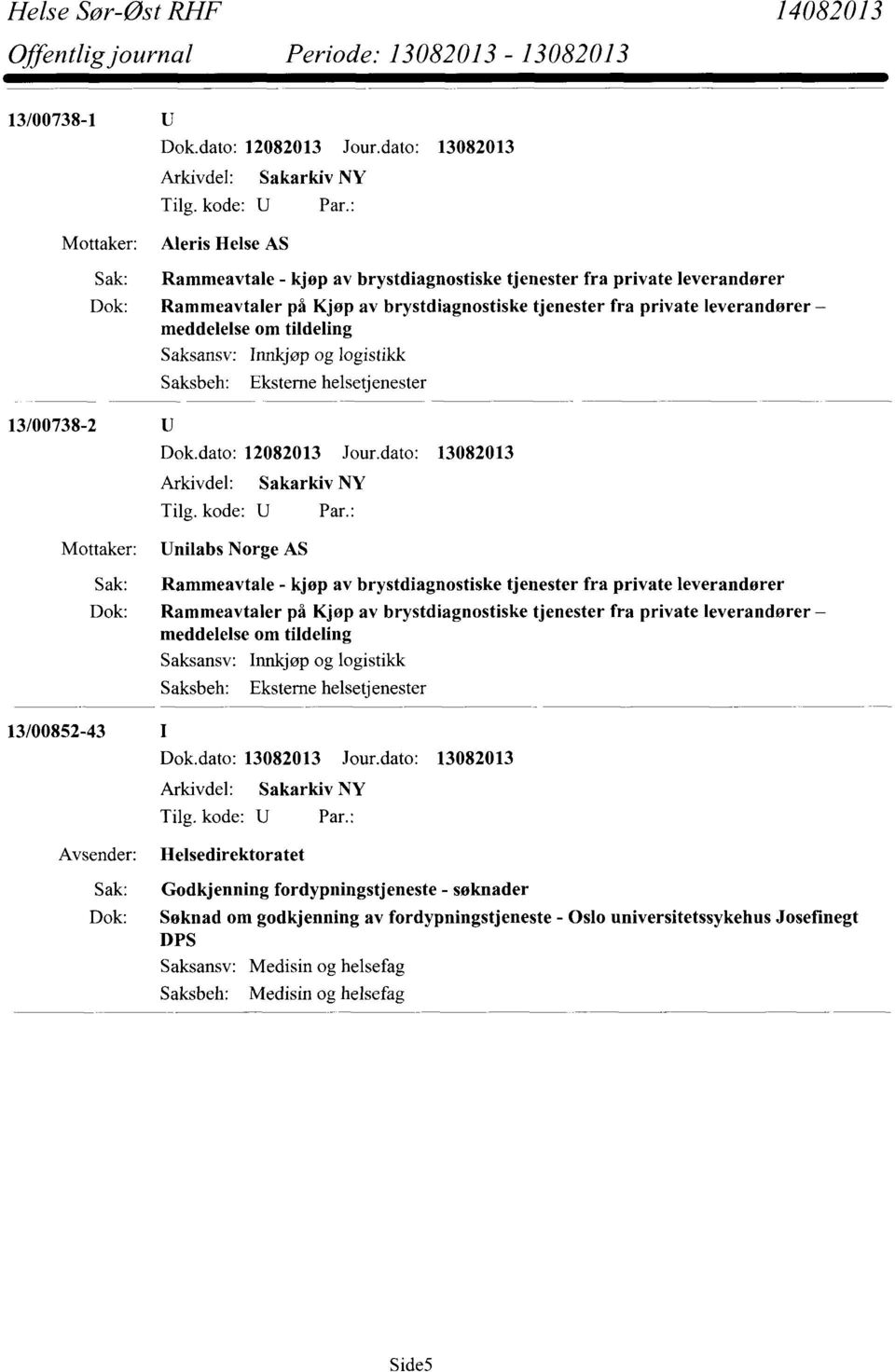 brystdiagnostiske tjenester fra private leverandører Rammeavtaler på Kjøp av brystdiagnostiske tjenester fra private leverandører meddelelse om tildeling Innkjøp og logistikk