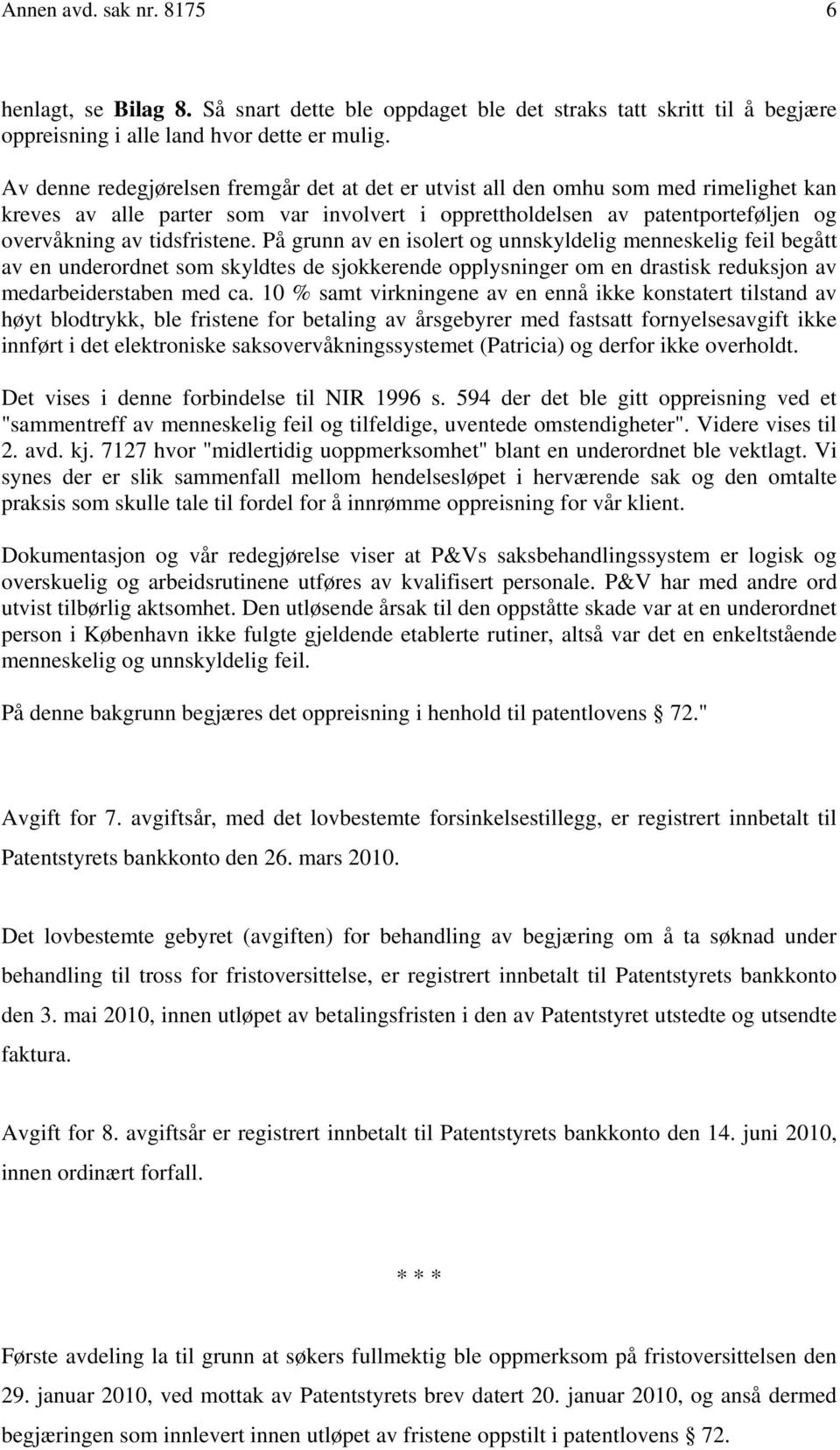 På grunn av en isolert og unnskyldelig menneskelig feil begått av en underordnet som skyldtes de sjokkerende opplysninger om en drastisk reduksjon av medarbeiderstaben med ca.