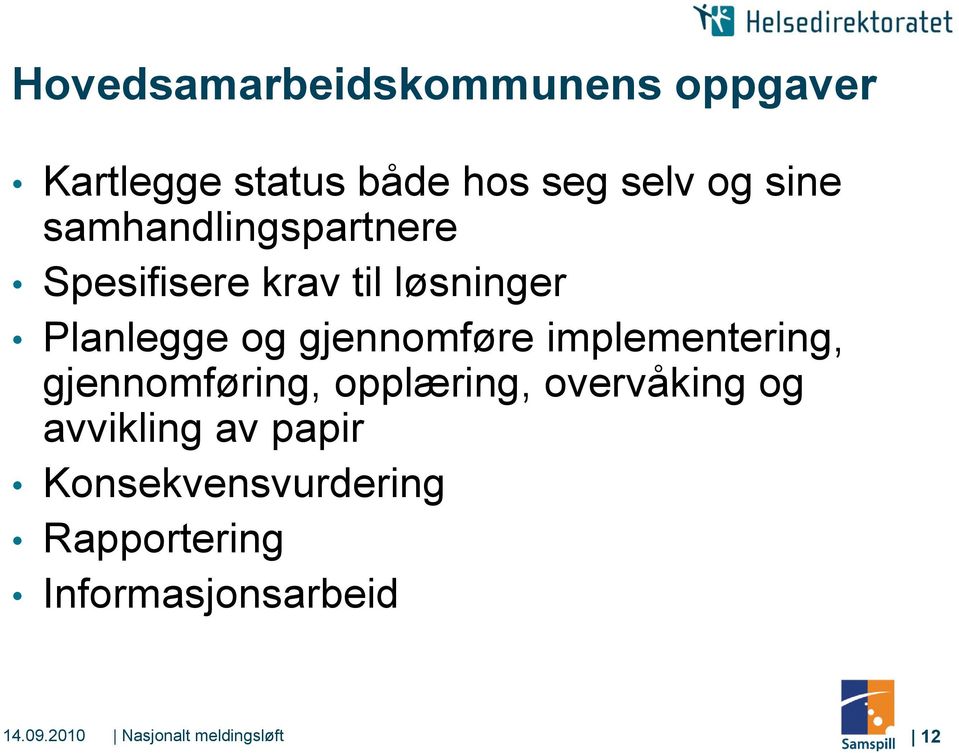 implementering, gjennomføring, opplæring, overvåking og avvikling av papir