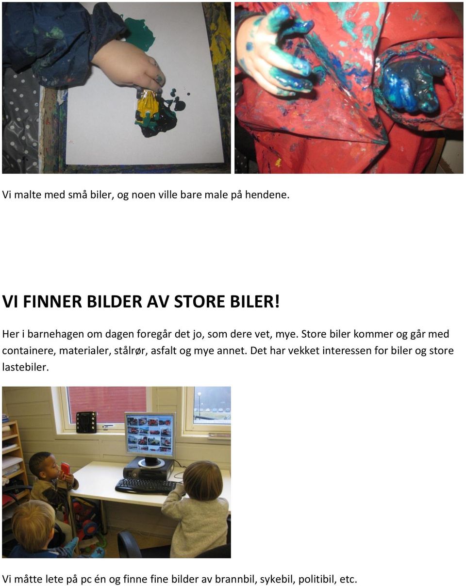 Store biler kommer og går med containere, materialer, stålrør, asfalt og mye annet.