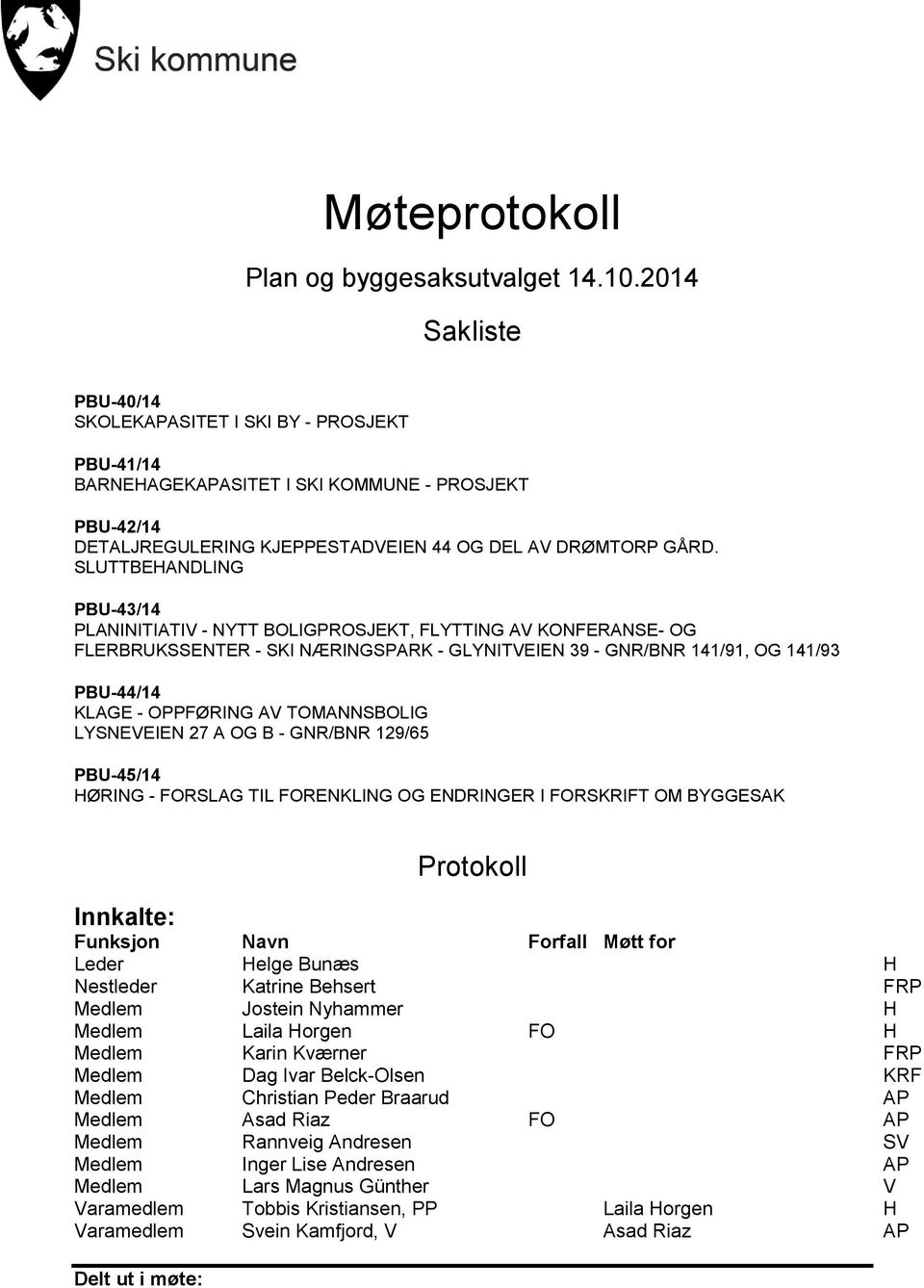 SLUTTBEHANDLING PBU-43/14 PLANINITIATIV - NYTT BOLIGPROSJEKT, FLYTTING AV KONFERANSE- OG FLERBRUKSSENTER - SKI NÆRINGSPARK - GLYNITVEIEN 39 - GNR/BNR 141/91, OG 141/93 PBU-44/14 KLAGE - OPPFØRING AV