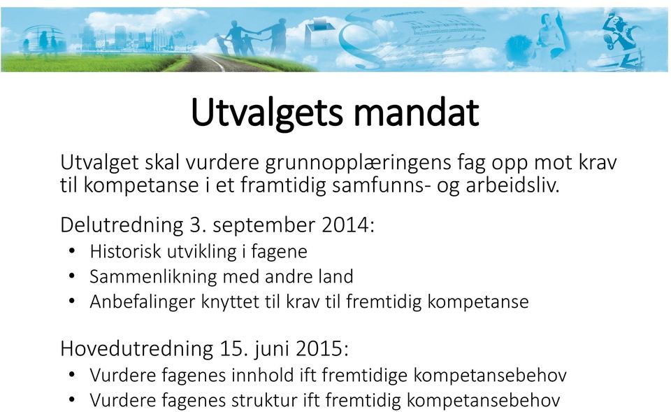 september 2014: Historisk utvikling i fagene Sammenlikning med andre land Anbefalinger knyttet til krav