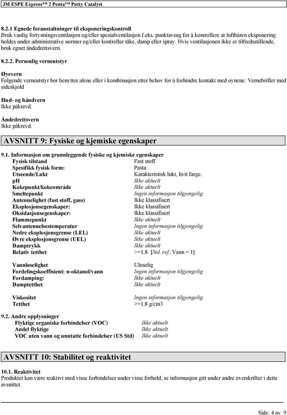 punktavsug for å kontrollere at luftbåren eksponering holdes under administrative normer og/eller kontroller tåke, damp eller spray.