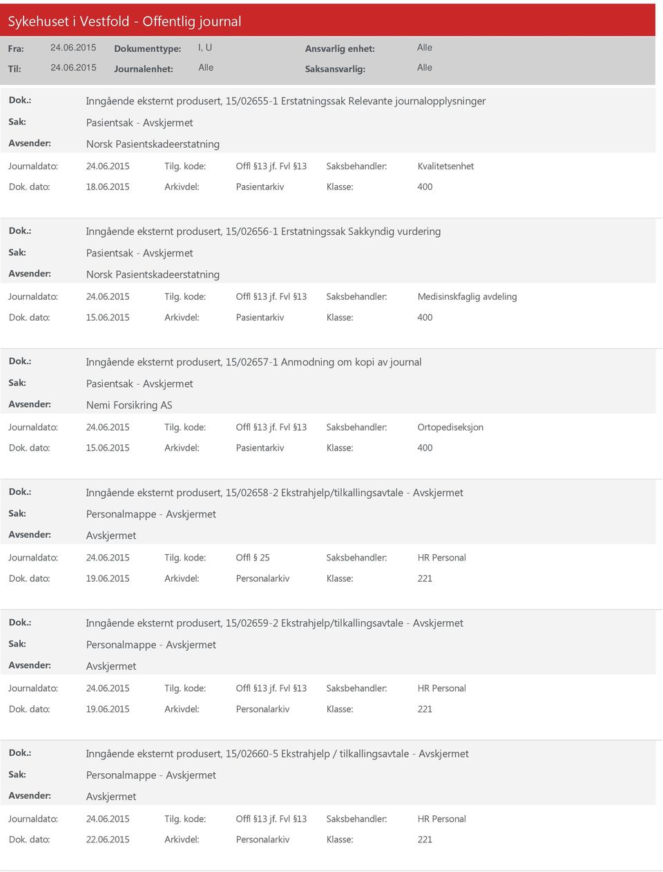 2015 Arkivdel: Pasientarkiv Inngående eksternt produsert, 15/02657-1 Anmodning om kopi av journal Pasientsak - Nemi Forsikring AS Ortopediseksjon Dok. dato: 15.06.