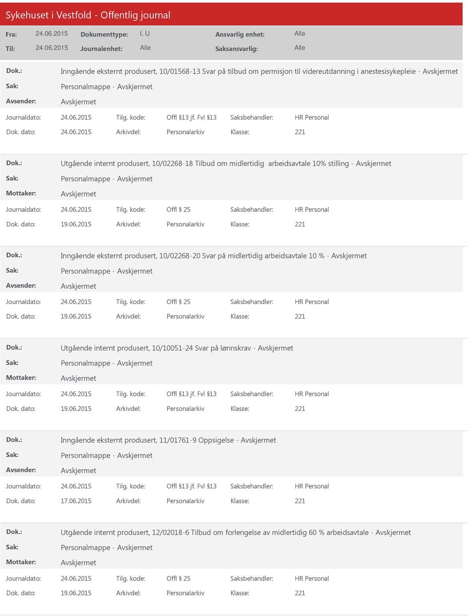 2015 Arkivdel: Personalarkiv Inngående eksternt produsert, 10/02268-20 Svar på midlertidig arbeidsavtale 10 % - Personalmappe - Dok. dato: 19.06.