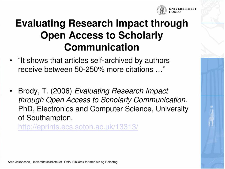 (2006) Evaluating Research Impact through Open Access to Scholarly Communication.