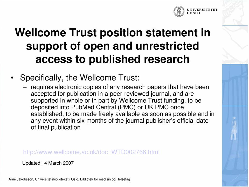 Wellcome Trust funding, to be deposited into PubMed Central (PMC) or UK PMC once established, to be made freely available as soon as possible and in