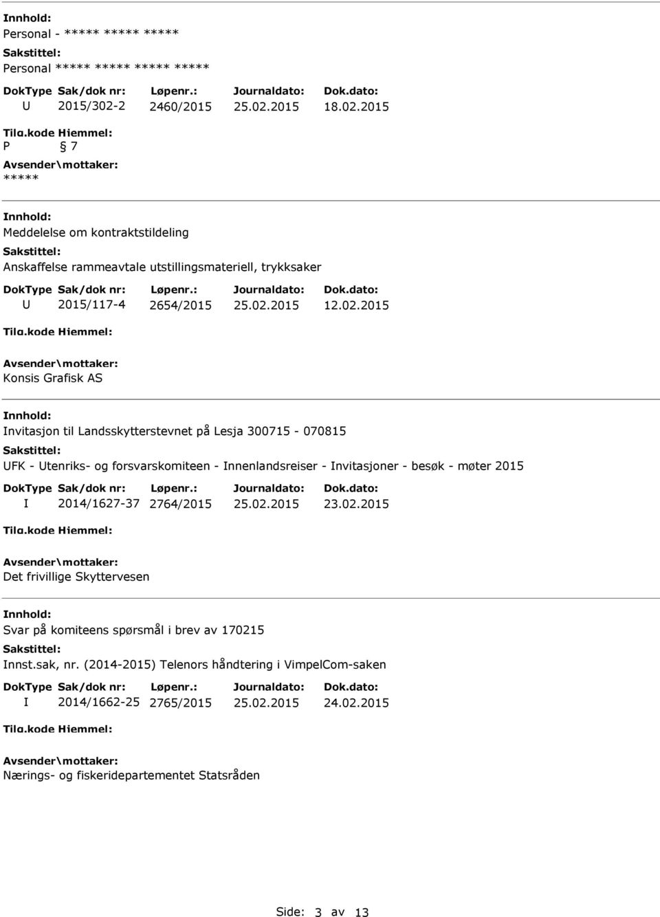 2015 Meddelelse om kontraktstildeling Anskaffelse rammeavtale utstillingsmateriell, trykksaker 2015/117-4 2654/2015 12.02.