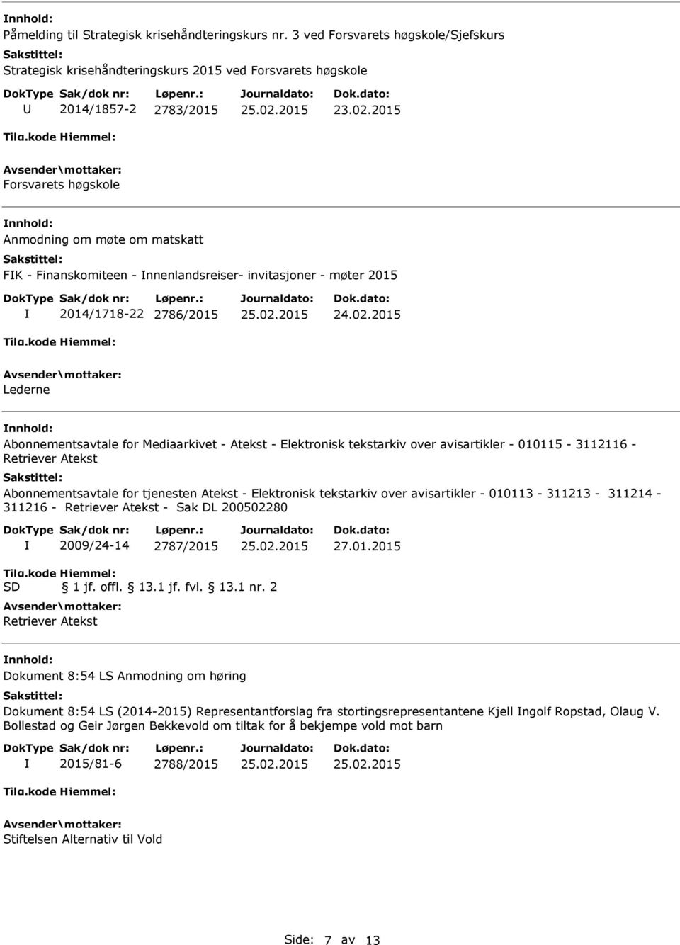 Elektronisk tekstarkiv over avisartikler - 010115-3112116 - Retriever Atekst Abonnementsavtale for tjenesten Atekst - Elektronisk tekstarkiv over avisartikler - 010113-311213 - 311214-311216 -