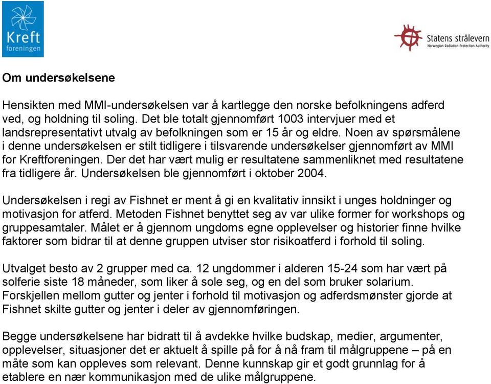 Undsøkelsen reg Fshnet ment g en kvaltatv nnskt unges holdnng motvasjon for atfd. Meton Fshnet benyttet seg var ulke form for workshops gruppesamtal.