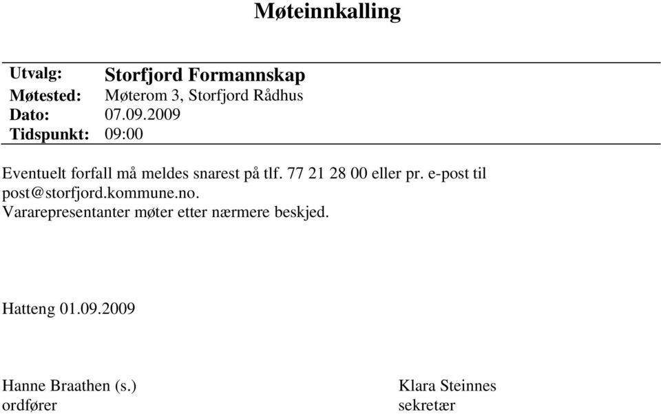77 21 28 00 eller pr. e-post til post@storfjord.kommune.no.