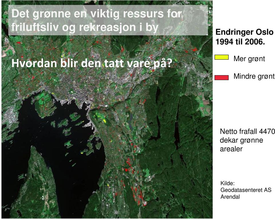 Mer grønt Mindre grønt Netto frafall 4470 dekar grønne arealer Oslo