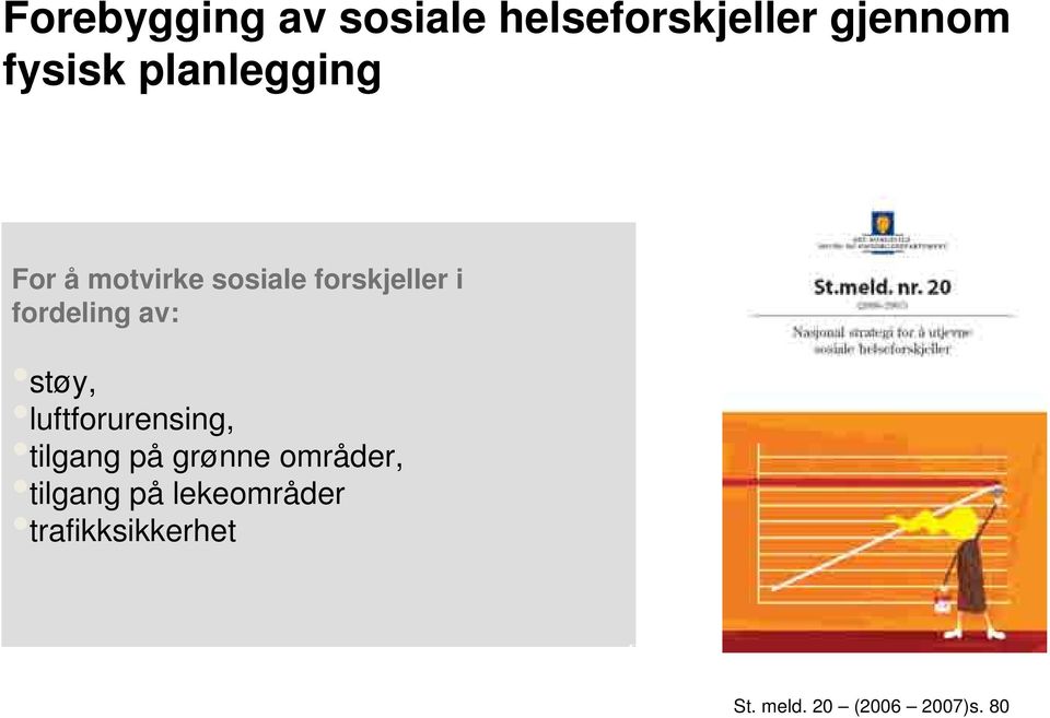 av: støy, luftforurensing, tilgang på grønne områder,