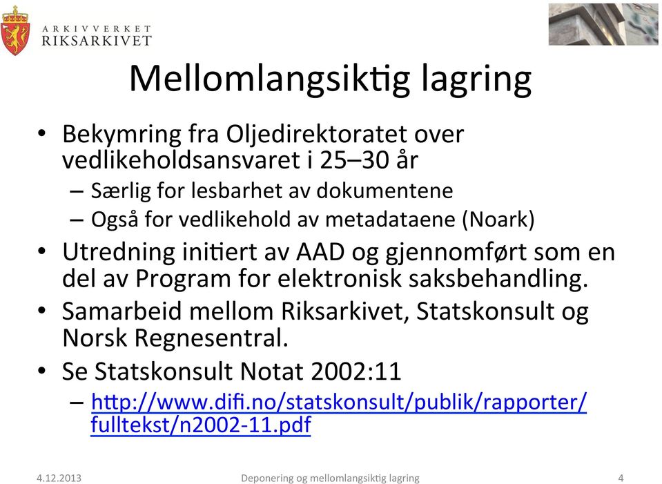 for elektronisk saksbehandling. Samarbeid mellom Riksarkivet, Statskonsult og Norsk Regnesentral.