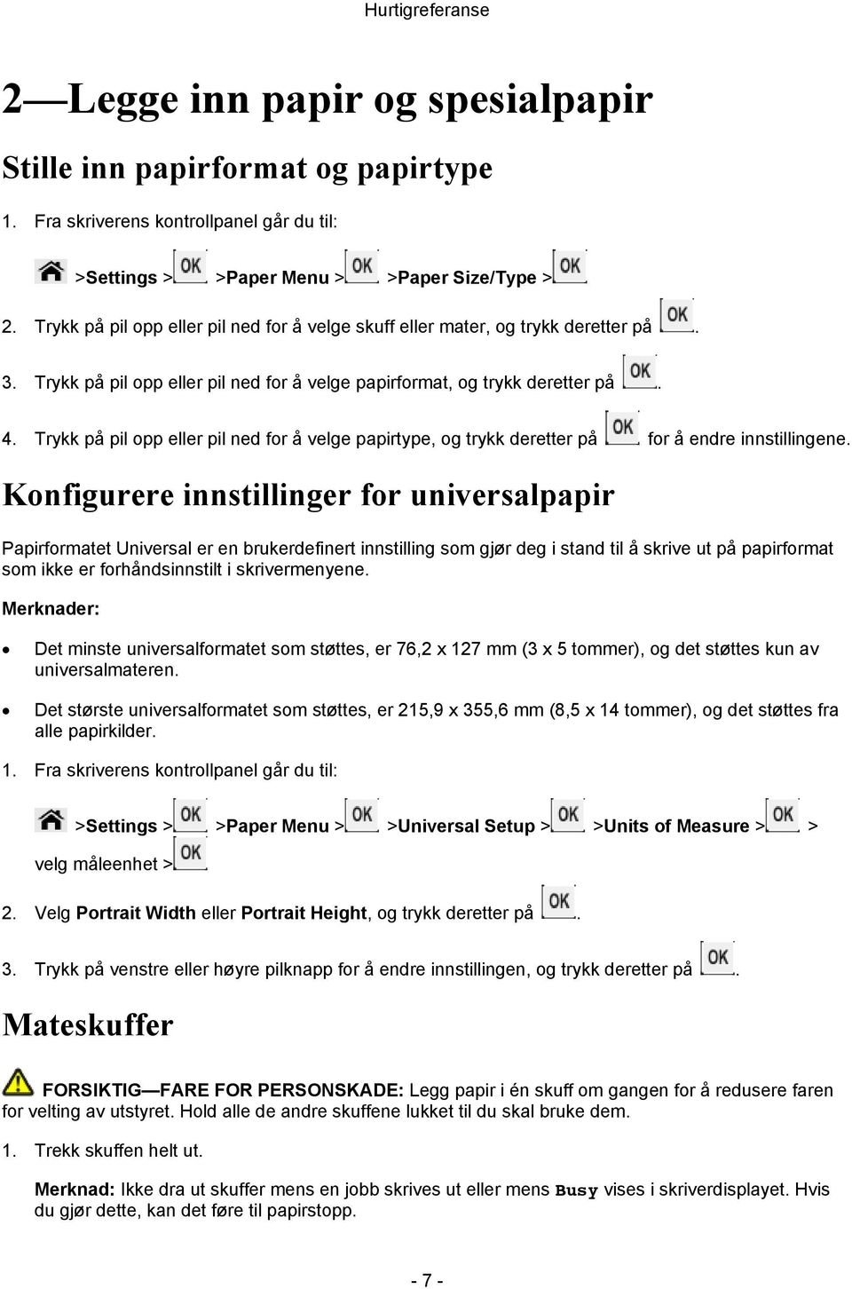 Trykk på pil opp eller pil ned for å velge papirtype, og trykk deretter på for å endre innstillingene.