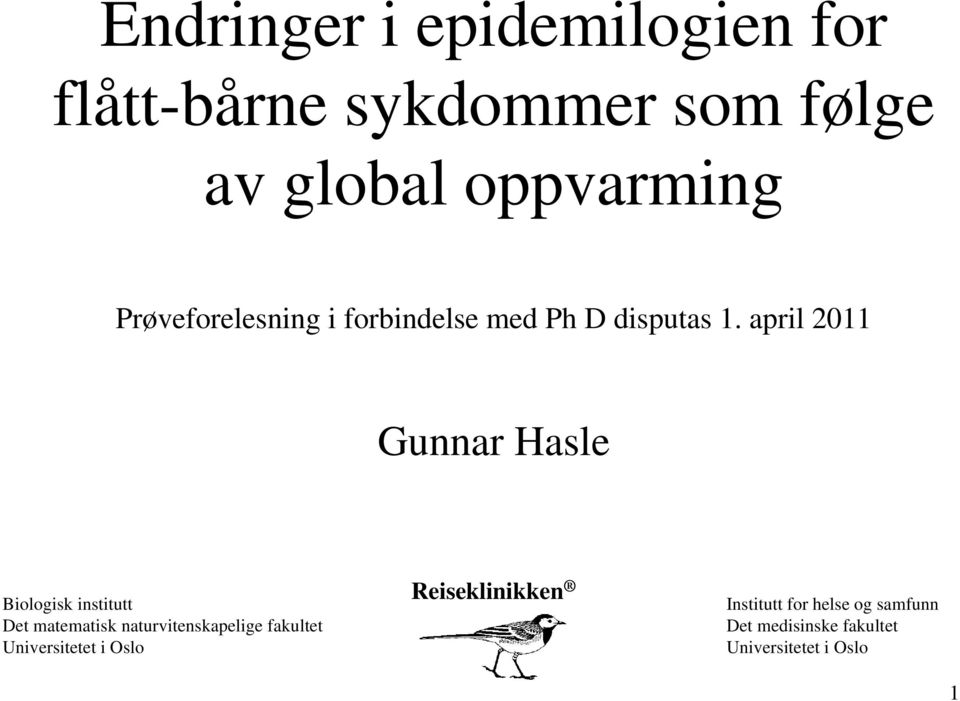 april 2011 Gunnar Hasle Biologisk institutt Det matematisk naturvitenskapelige