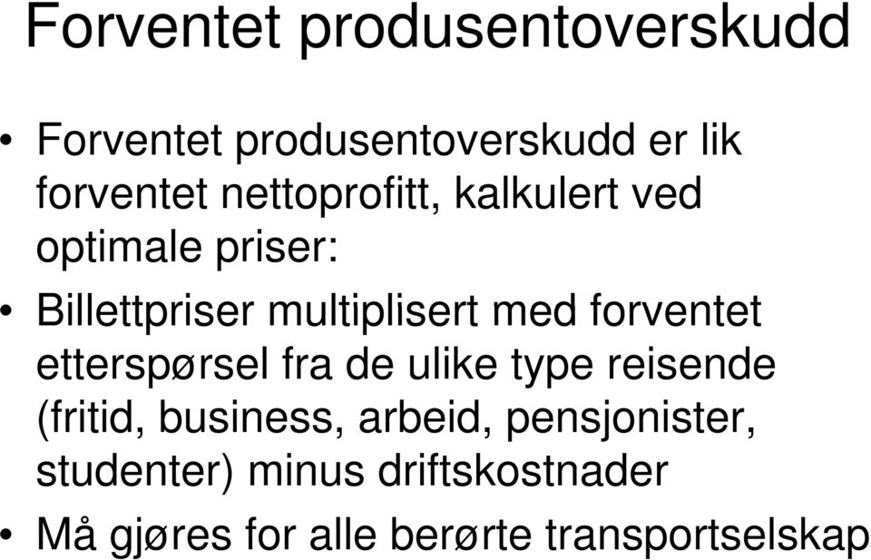 forventet etterspørsel fra de ulike type reisende (fritid, business, arbeid,