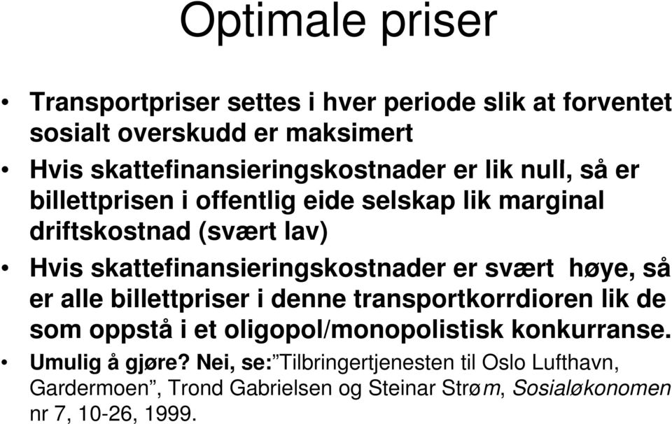 svært høye, så er alle billettpriser i denne e transportkorrdioren ta spot o doe lik de som oppstå i et oligopol/monopolistisk konkurranse.