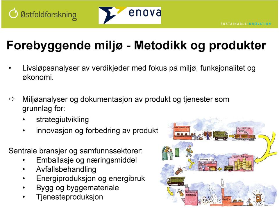 Miljøanalyser og dokumentasjon av produkt og tjenester som grunnlag for: strategiutvikling innovasjon og