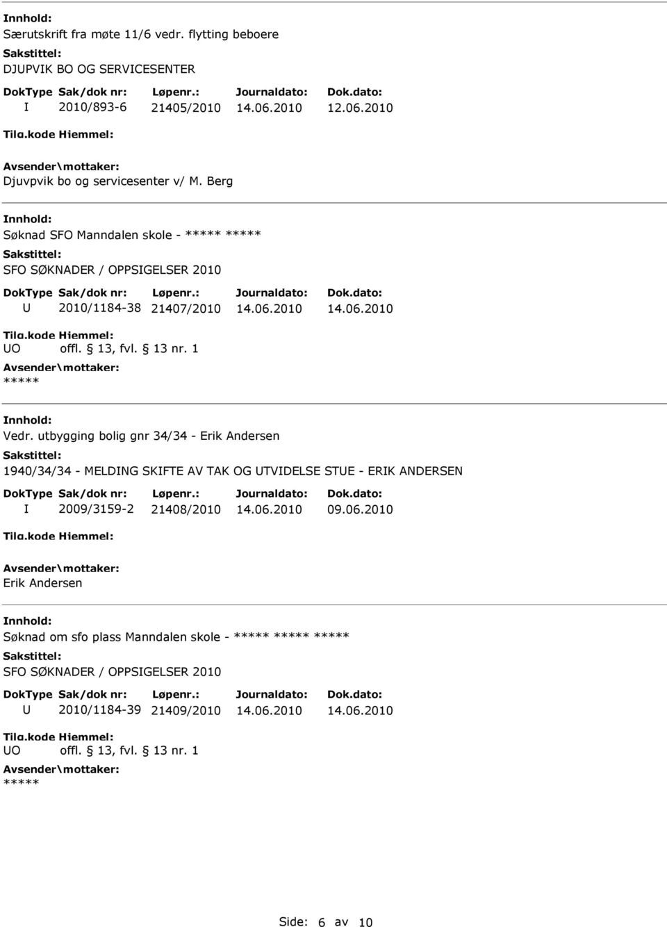 Berg Søknad SFO Manndalen skole - SFO SØKNADER / OPPSGELSER 2010 O 2010/1184-38 21407/2010 Vedr.