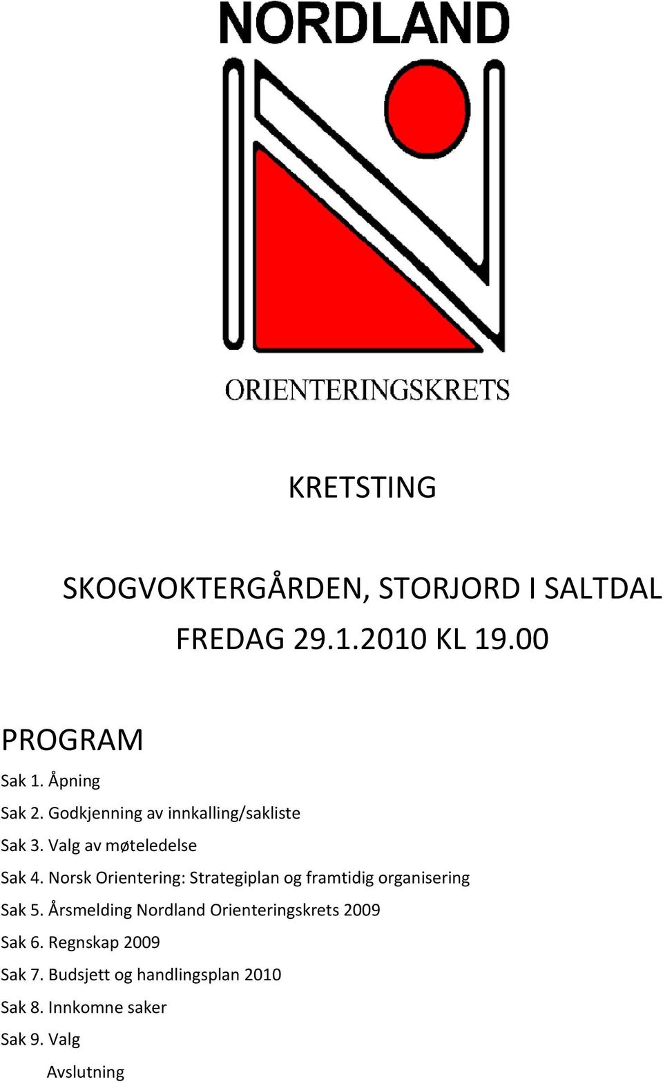 Norsk Orientering: Strategiplan og framtidig organisering Sak 5.
