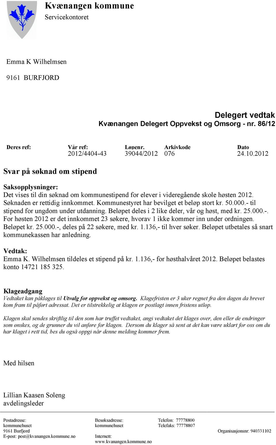 2012 Emma K. Wilhelmsen tildeles et stipend på kr. 1.