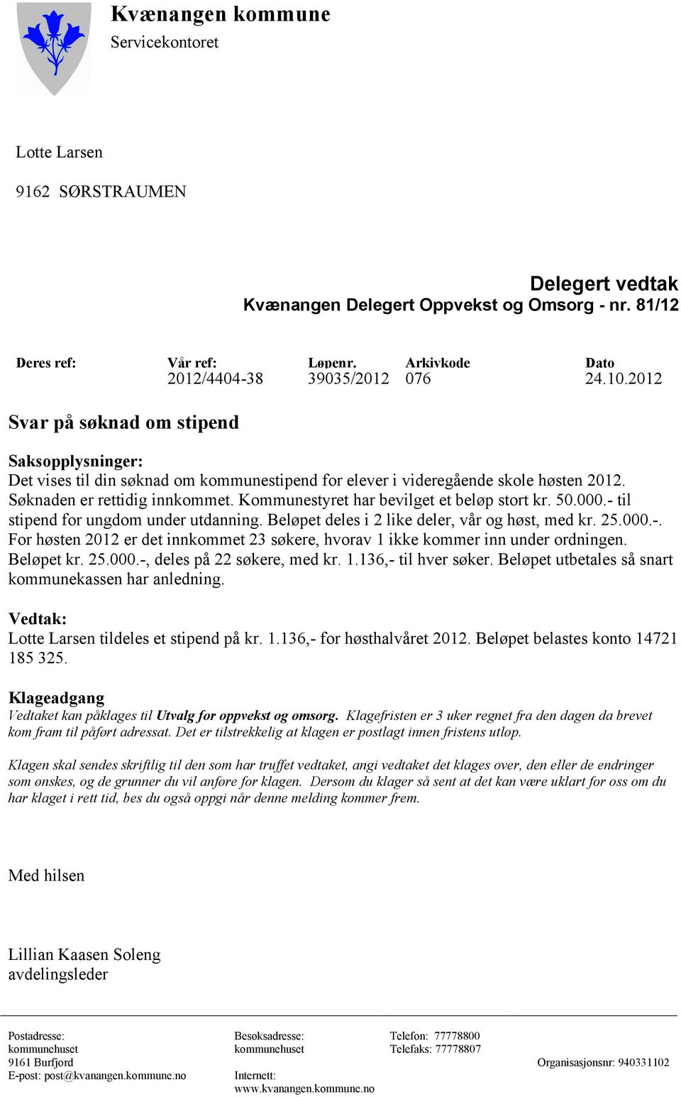 2012 Lotte Larsen tildeles et stipend på kr. 1.