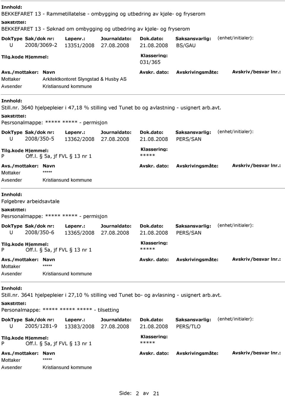 3640 hjelpepleier i 47,18 % stilling ved Tunet bo og avlastning - usignert arb.avt. Pesrsonalmappe: - permisjon 2008/