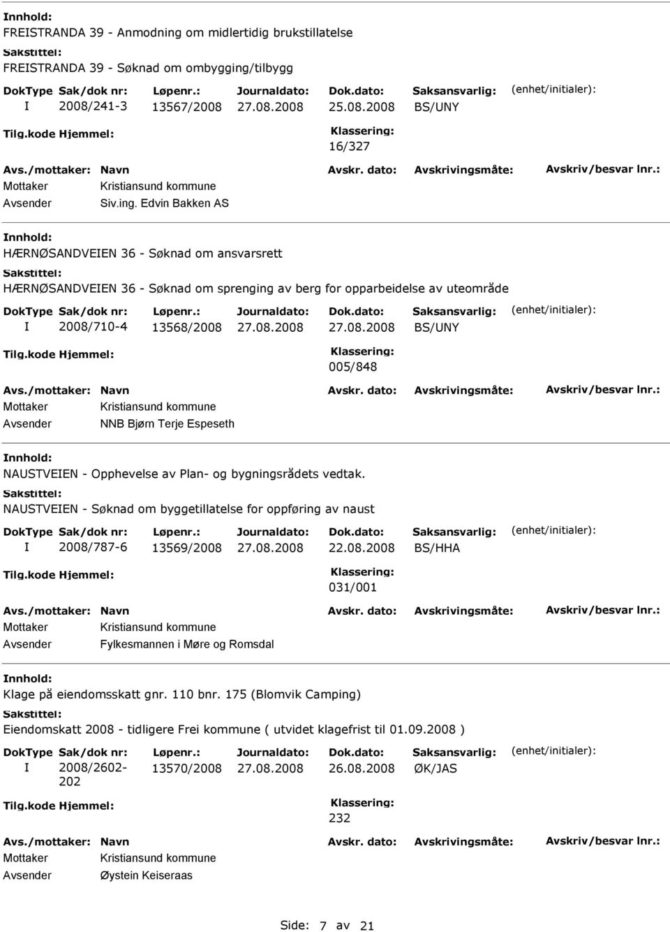 tilbygg 2008/241-3 13567/2008 BS/NY 16/327 Avsender Siv.ing.