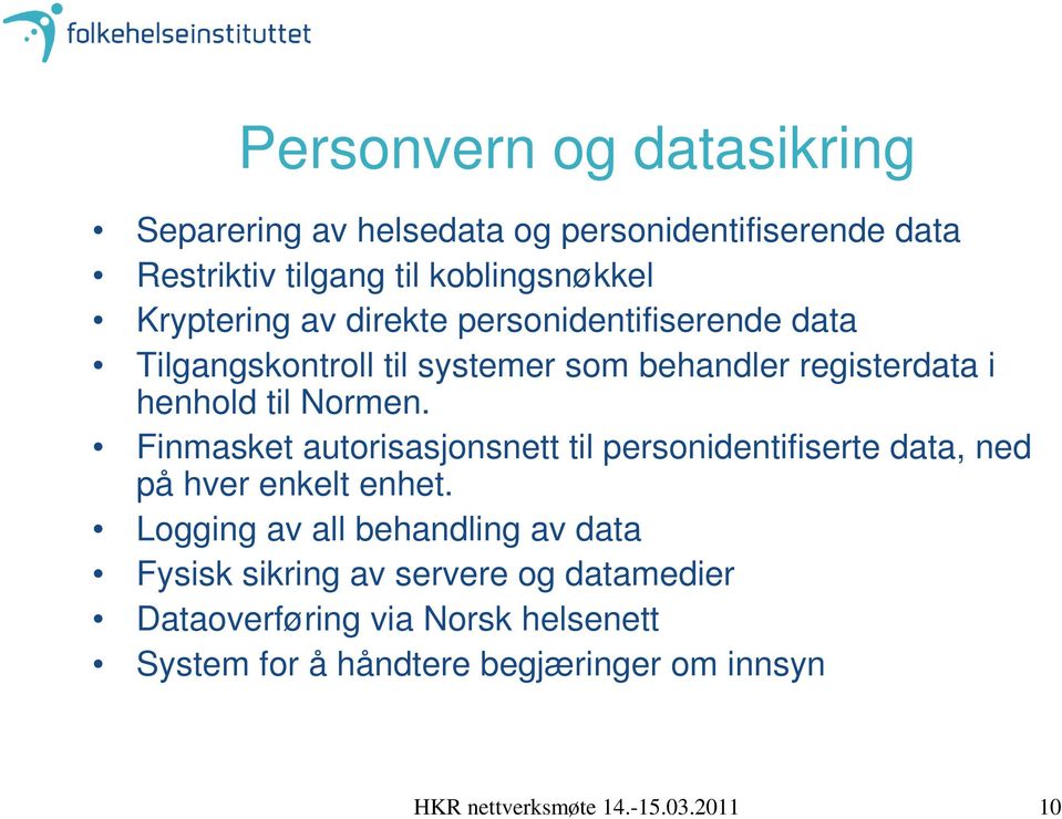 Finmasket autorisasjonsnett til personidentifiserte data, ned på hver enkelt enhet.