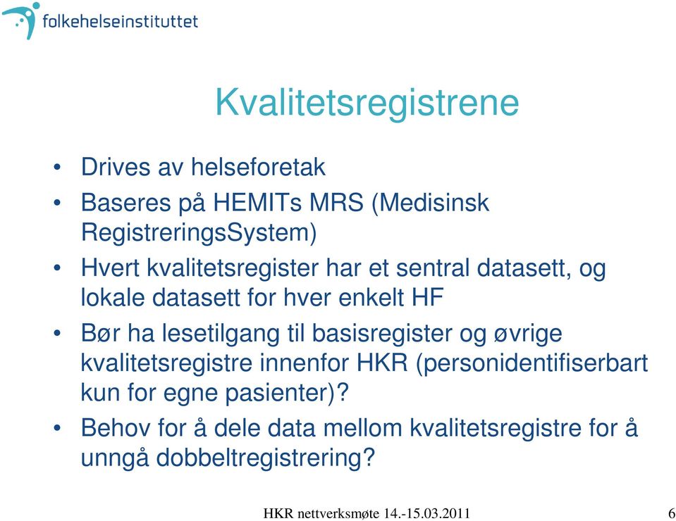 basisregister og øvrige kvalitetsregistre innenfor HKR (personidentifiserbart kun for egne pasienter)?