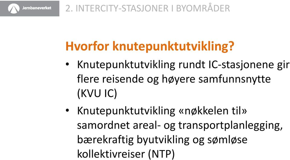 samfunnsnytte (KVU IC) Knutepunktutvikling «nøkkelen til» samordnet