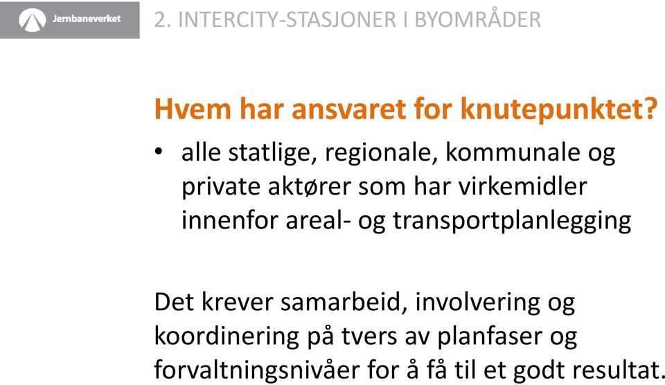 innenfor areal- og transportplanlegging Det krever samarbeid, involvering og