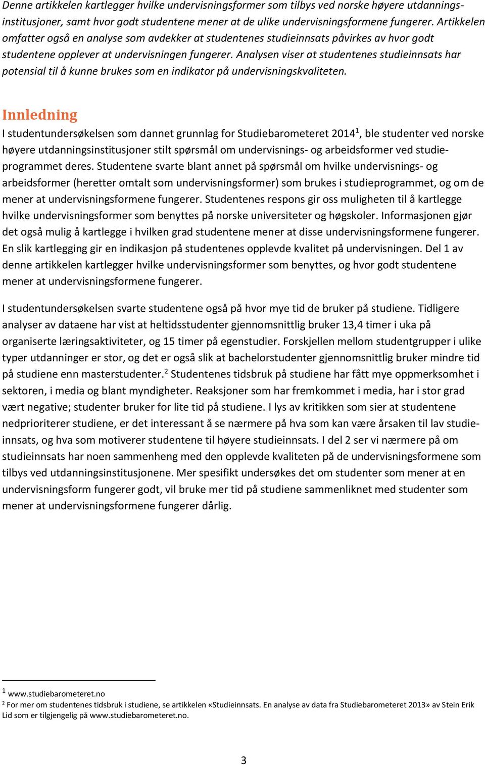 Analysen viser at studentenes studieinnsats har potensial til å kunne brukes som en indikator på undervisningskvaliteten.