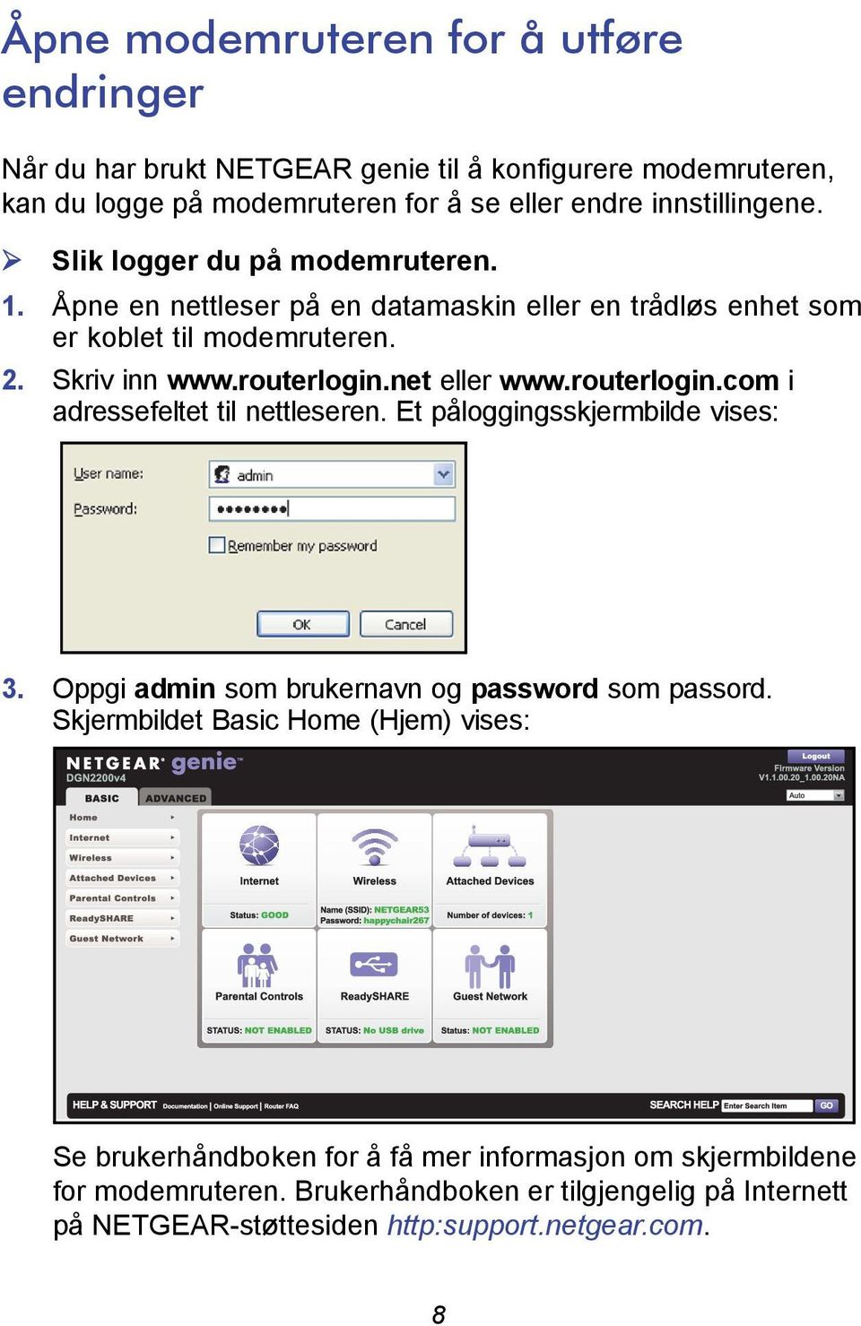 routerlogin.com i adressefeltet til nettleseren. Et påloggingsskjermbilde vises: 3. Oppgi admin som brukernavn og password som passord.
