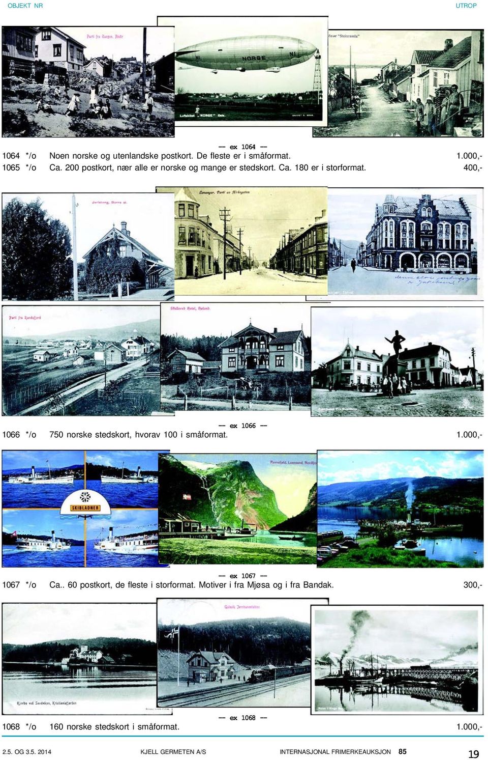 400,- -- ex 1066 -- 1066 */o 750 norske stedskort, hvorav 100 i småformat. 1.000,- -- ex 1067 -- 1067 */o Ca.