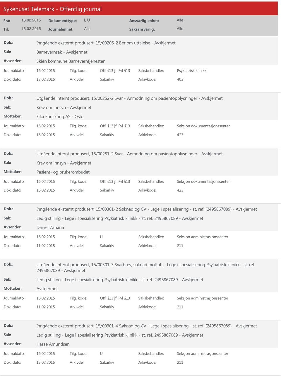 dato: Arkivdel: Sakarkiv tgående internt produsert, 15/00281-2 Svar - Anmodning om pasientopplysninger - Krav om innsyn - Pasient- og brukerombudet Dok.