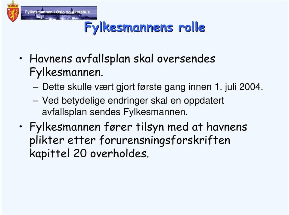 Ved betydelige endringer skal en oppdatert avfallsplan sendes Fylkesmannen.