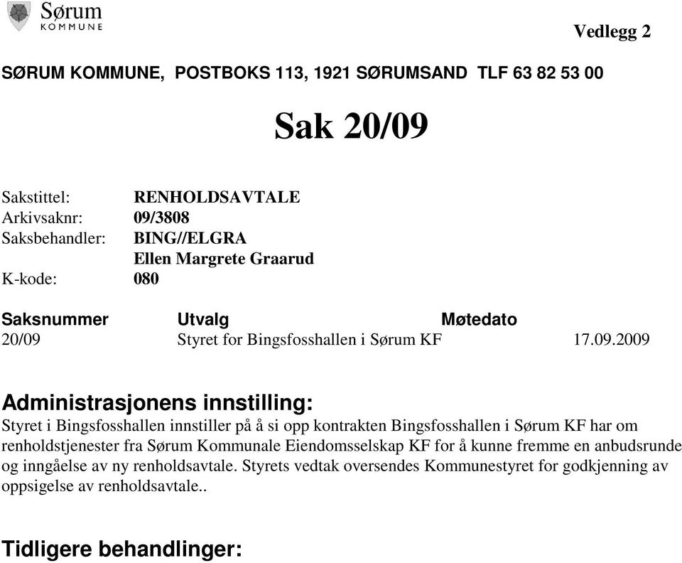 Styret for Bingsfosshallen i Sørum KF 17.09.