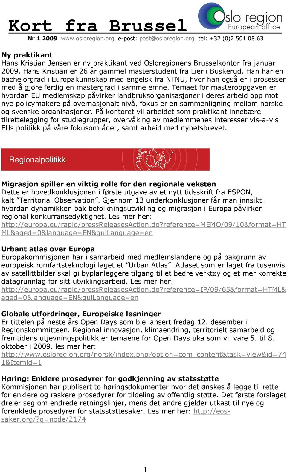 Temaet for masteroppgaven er hvordan EU medlemskap påvirker landbruksorganisasjoner i deres arbeid opp mot nye policymakere på overnasjonalt nivå, fokus er en sammenligning mellom norske og svenske