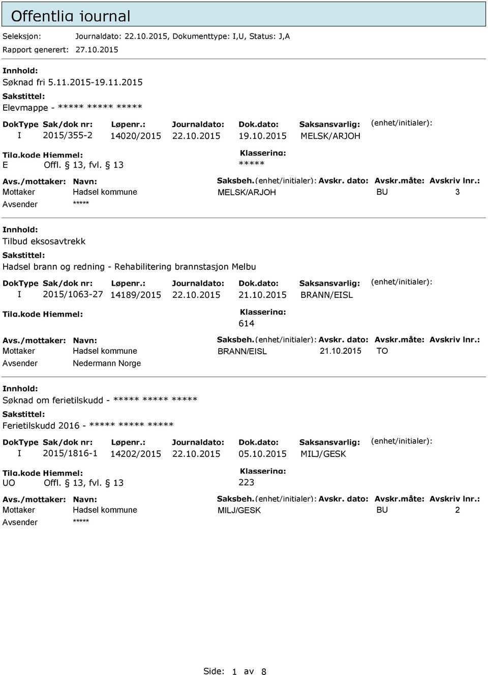 : MELSK/ARJOH BU 3 Avsender nnhold: Tilbud eksosavtrekk Hadsel brann og redning - Rehabilitering brannstasjon Melbu 2015/1063-27 14189/2015 BRANN/ESL 614 Avs./mottaker: Navn: Saksbeh.